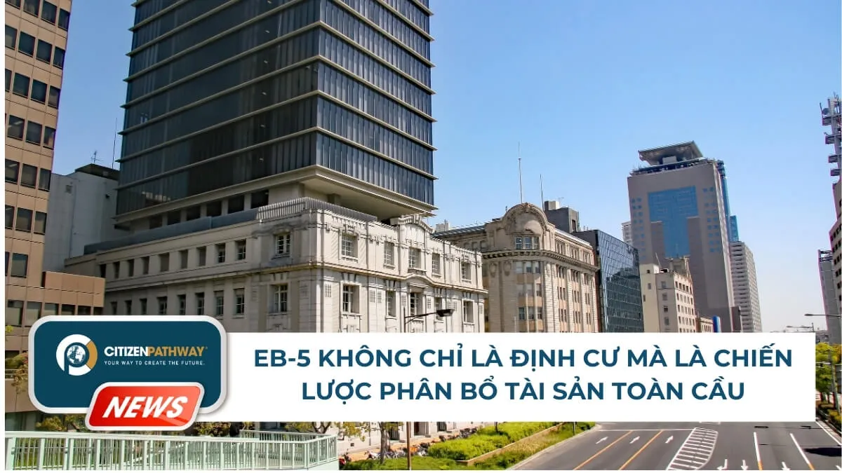 EB-5 không chỉ là định cư mà là chiến lược phân bổ tài sản toàn cầu