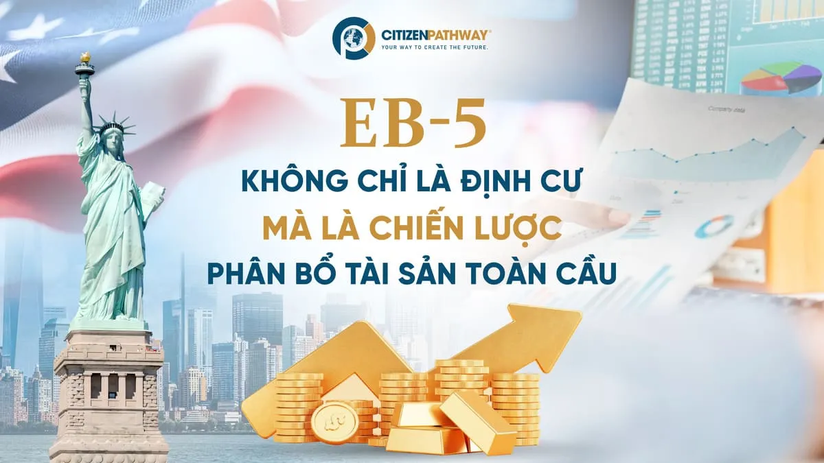 EB-5 không chỉ là định cư mà là chiến lược phân bổ tài sản toàn cầu