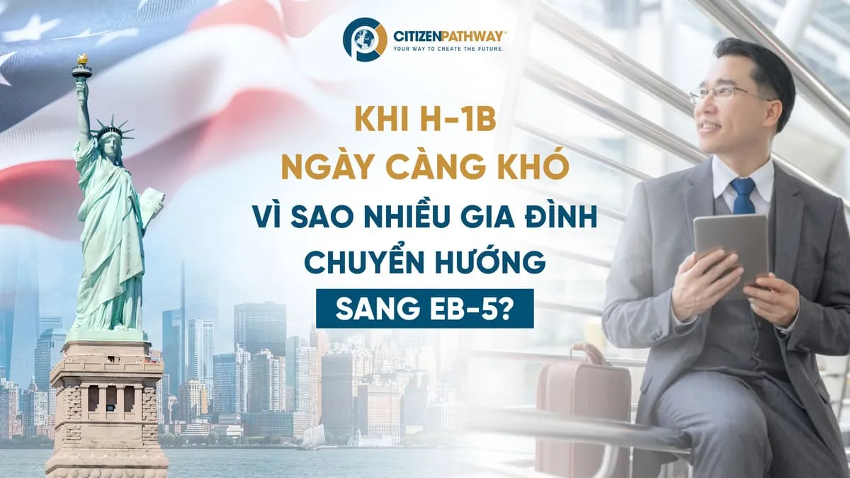 Khi H-1B ngày càng khó: Vì sao nhiều gia đình chuyển hướng sang EB-5?