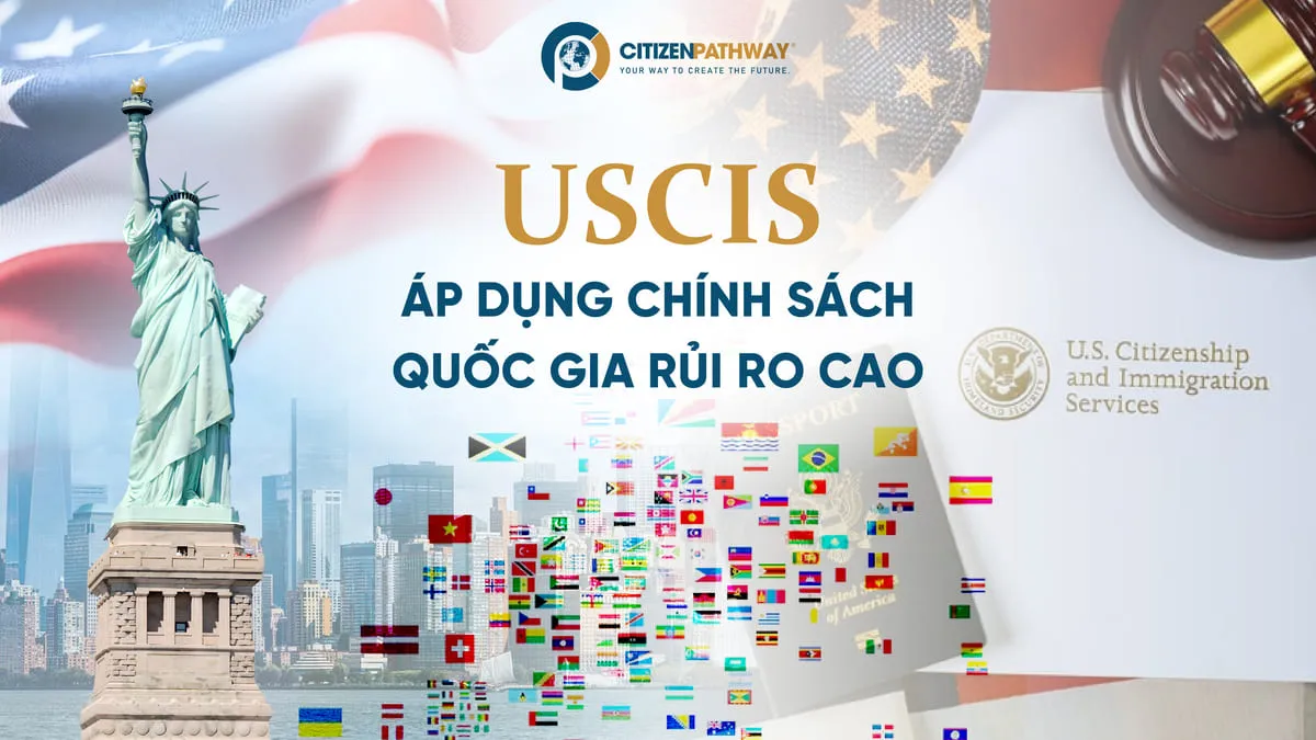 USCIS áp dụng chính sách quốc gia rủi ro cao: Phân tích PM-602-0194 sau gần 60 ngày triển khai