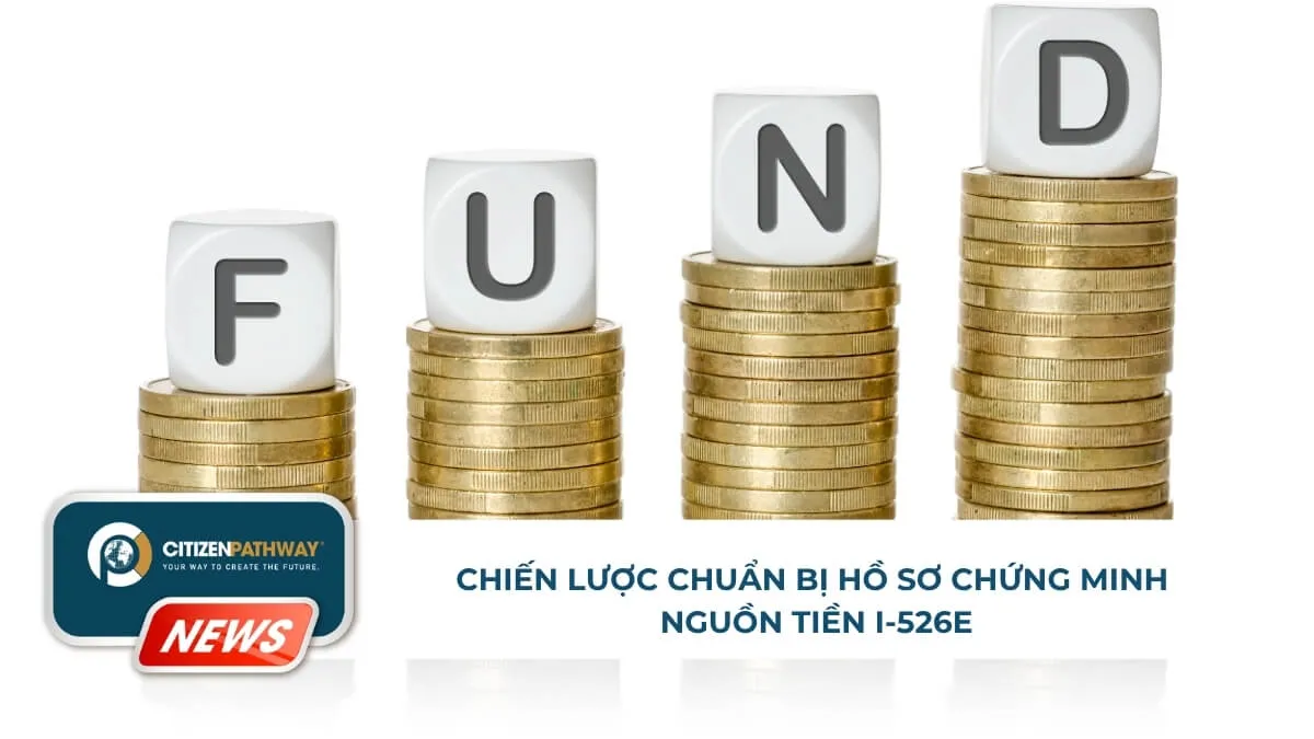 Chiến lược chuẩn bị hồ sơ chứng minh nguồn tiền I-526E