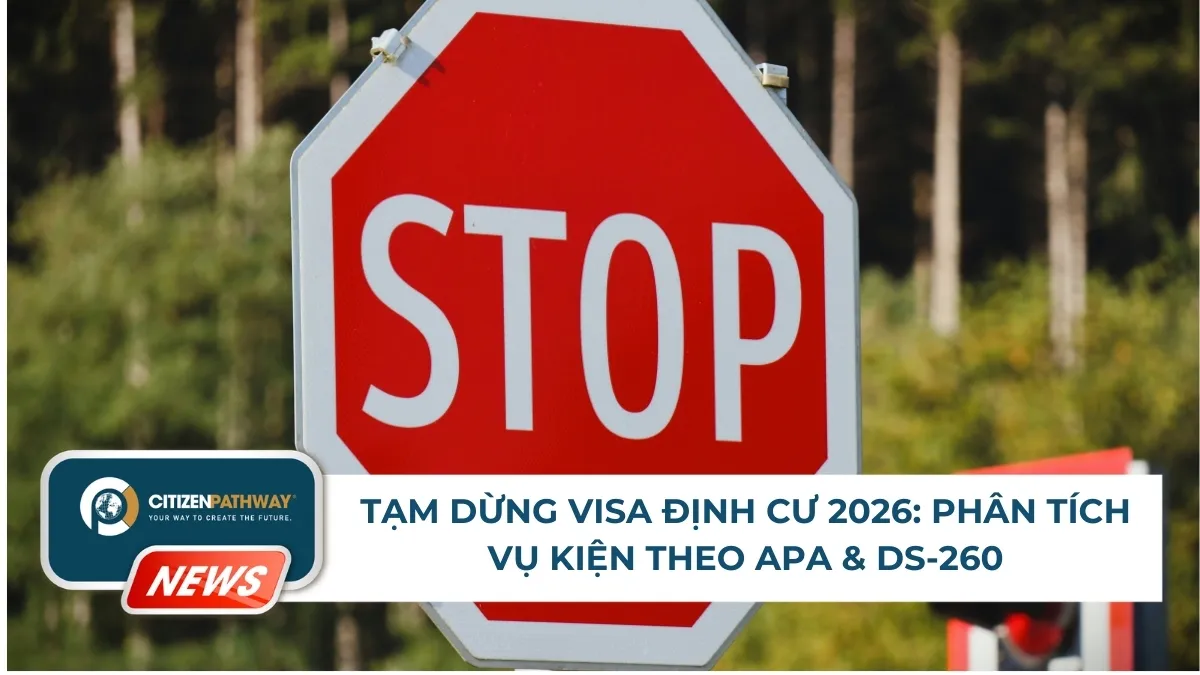 Tạm dừng Visa định cư 2026: Phân tích vụ kiện theo APA & DS-260