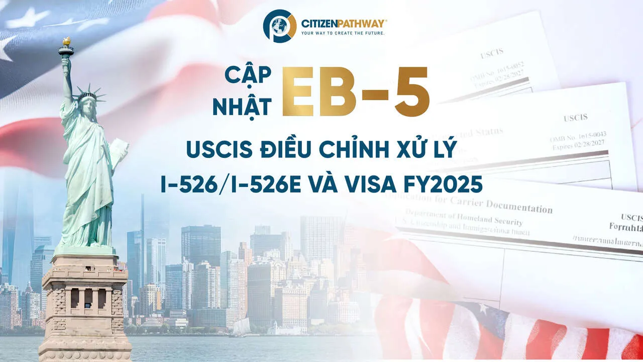 Cập nhật EB-5: USCIS điều chỉnh xử lý I-526/I-526E và Visa FY2025
