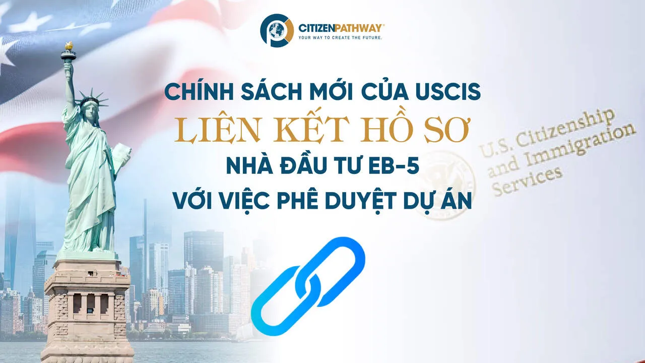 Chính sách mới của USCIS liên kết hồ sơ nhà đầu tư EB-5 với việc phê duyệt dự án