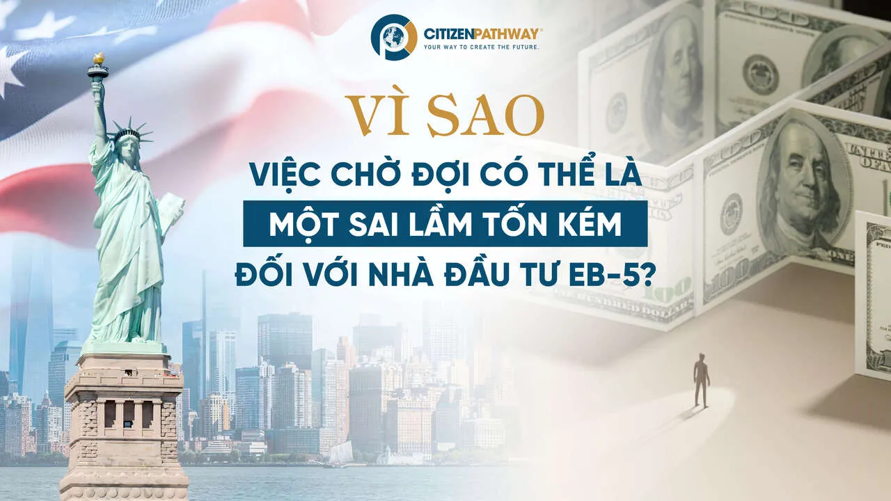 Vì sao nên quyết định đầu tư EB-5 ngay bây giờ trước thời điểm cuối 2026?