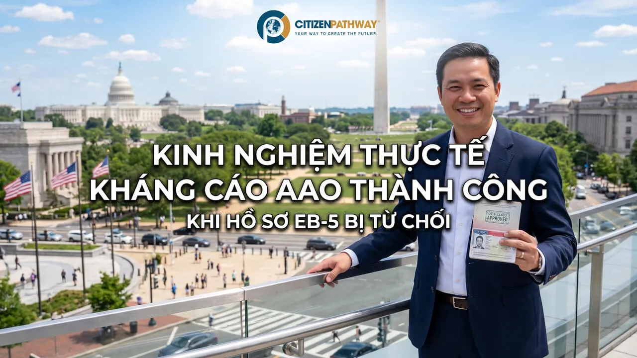 Kinh Nghiệm Thực Tế Kháng Cáo AAO Thành Công Khi Hồ Sơ EB-5 Bị Từ Chối