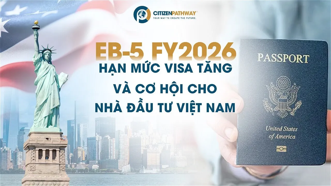 EB-5 FY2026: Hạn mức visa tăng và cơ hội cho nhà đầu tư Việt Nam