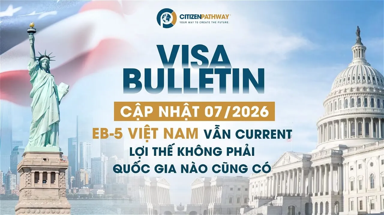 Bản Tin Visa Bulletin Tháng 7/2026: EB-5 Giữ Vững Lợi Thế Cho Việt Nam