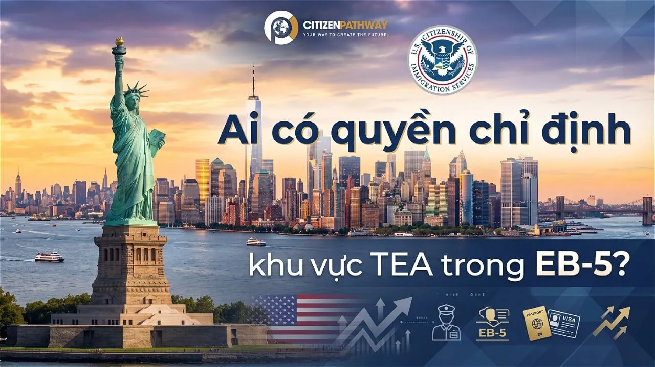 Ai có quyền chỉ định khu vực TEA trong EB-5? Cập nhật mới từ USCIS