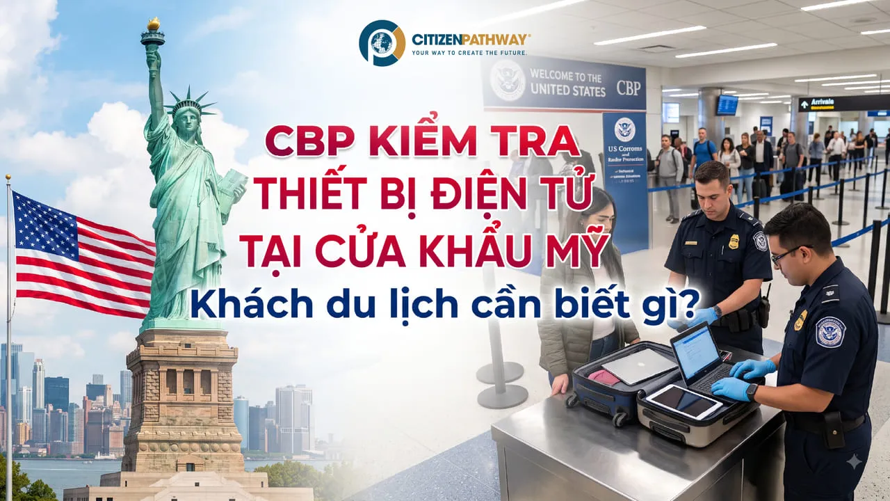 CBP kiểm tra thiết bị điện tử tại cửa khẩu Mỹ: Khách du lịch cần biết gì?