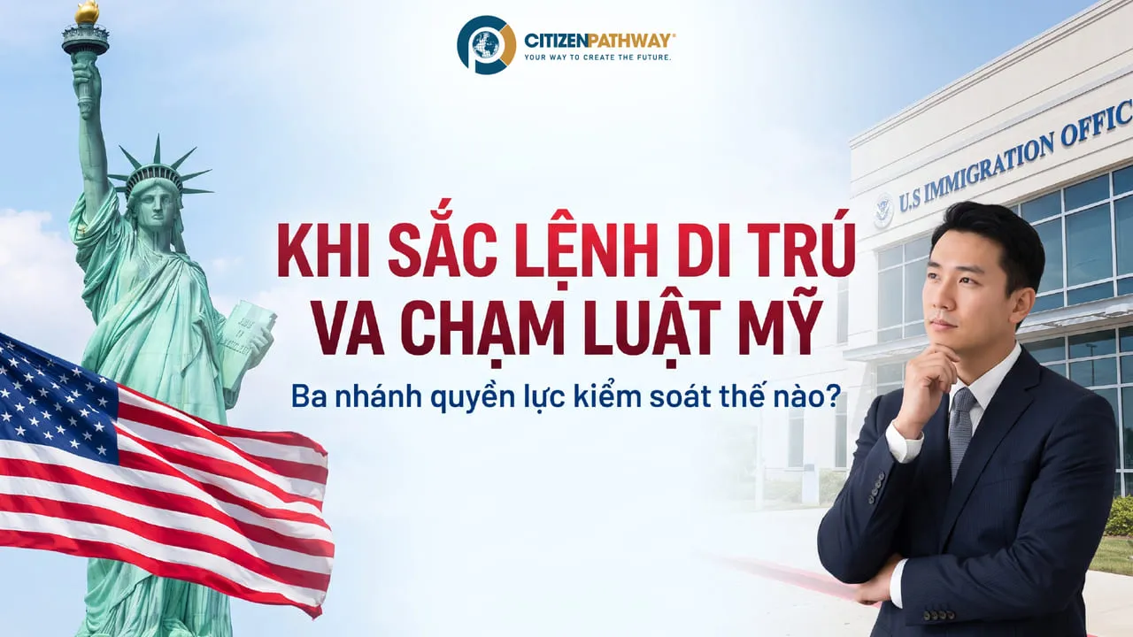 Khi sắc lệnh di trú va chạm luật Mỹ: Ba nhánh quyền lực kiểm soát thế nào?