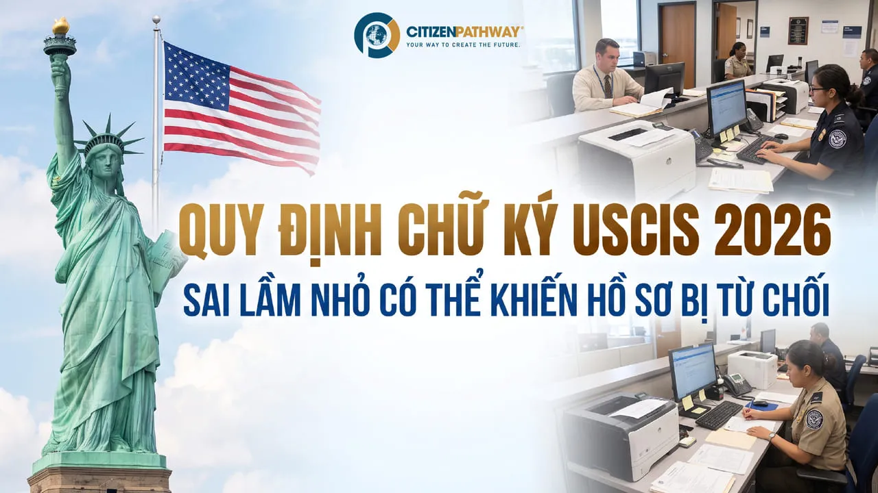 Quy định chữ ký USCIS 2026: Sai lầm nhỏ có thể khiến hồ sơ bị từ chối