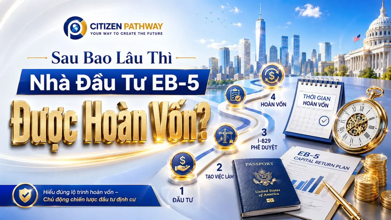 Sau Bao Lâu Thì Nhà Đầu Tư EB-5 Được Hoàn Vốn? 2 Mốc Thời Gian Cần Phân Biệt
