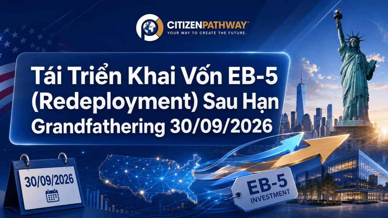 Tái Triển Khai Vốn EB-5 (Redeployment) Sau Hạn Grandfathering 30/09/2026: An Toàn Hay Rủi Ro?