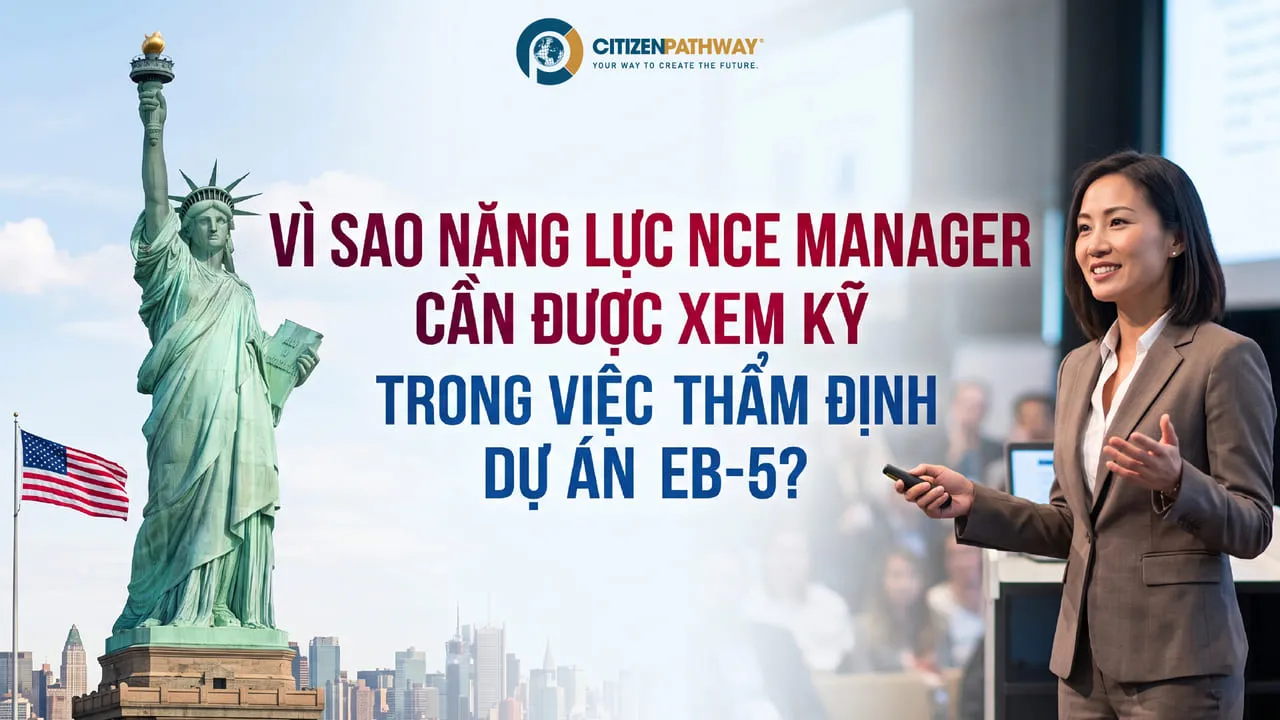 Vì sao năng lực NCE Manager cần được xem kỹ trong việc thẩm định dự án EB-5?