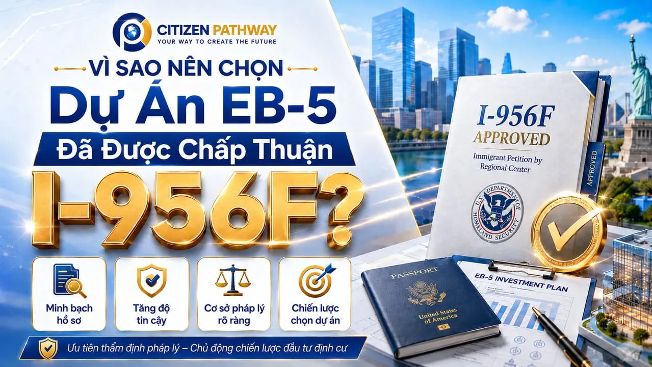 Vì Sao Nên Chọn Dự Án EB-5 Đã Được Chấp Thuận I-956F?