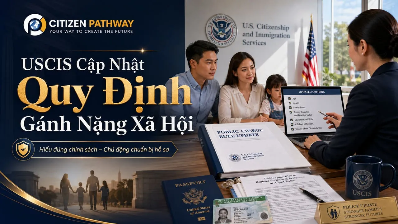 USCIS Cập Nhật Quy Định Gánh Nặng Xã Hội: Lưu Ý I-485 Từ 18/9/2026