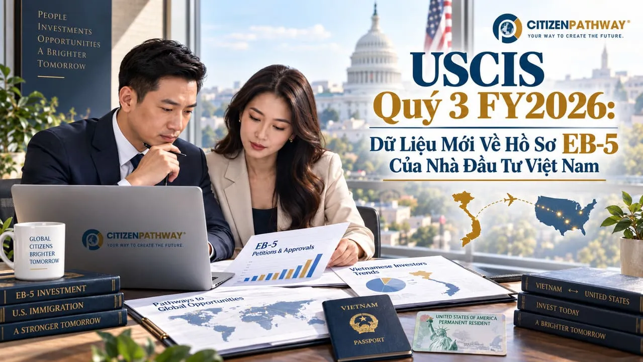 USCIS Quý 3 FY2026: Dữ Liệu Mới Về Hồ Sơ EB-5 Của Nhà Đầu Tư Việt Nam