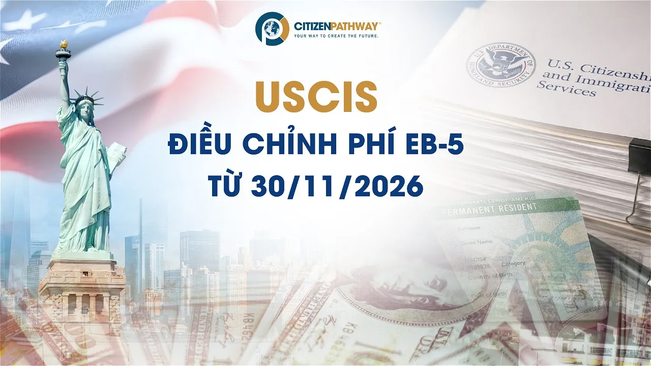 USCIS điều chỉnh phí EB-5 từ 30/11/2026: Nhà đầu tư cần lưu ý điều gì?