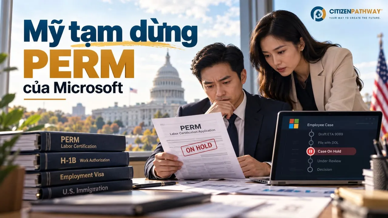 Mỹ tạm dừng xử lý PERM của Microsoft: Người lao động H-1B và hồ sơ thẻ xanh cần lưu ý gì?