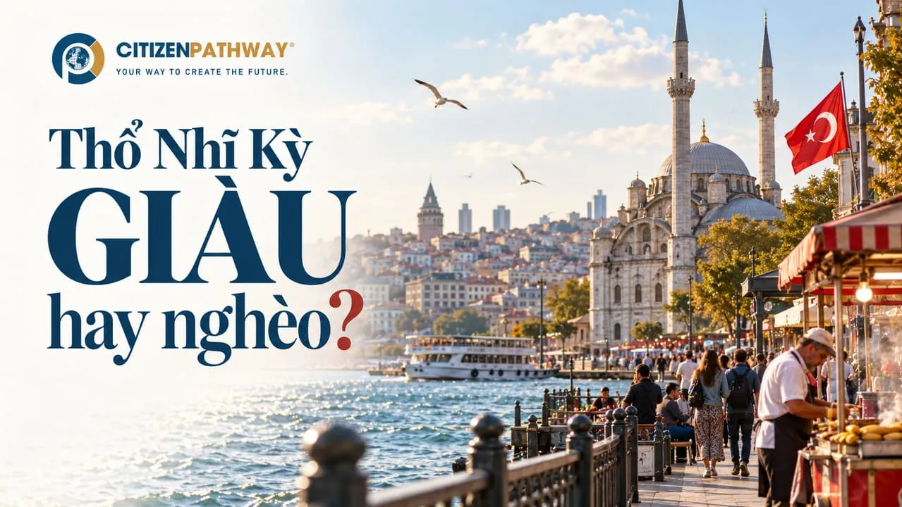 Thổ Nhĩ Kỳ giàu hay nghèo? Phân tích kinh tế 2026 qua 7 chỉ số