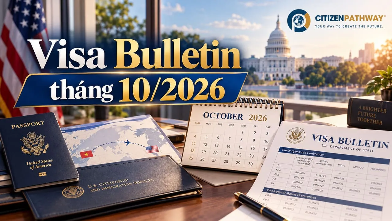 Visa Bulletin tháng 10/2026: EB-5 Việt Nam vẫn Current, EB-2 và EB-3 lùi ngày